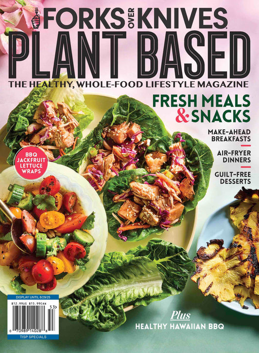 Digital Version - Summer 2025 Forks Over Knives Magazine